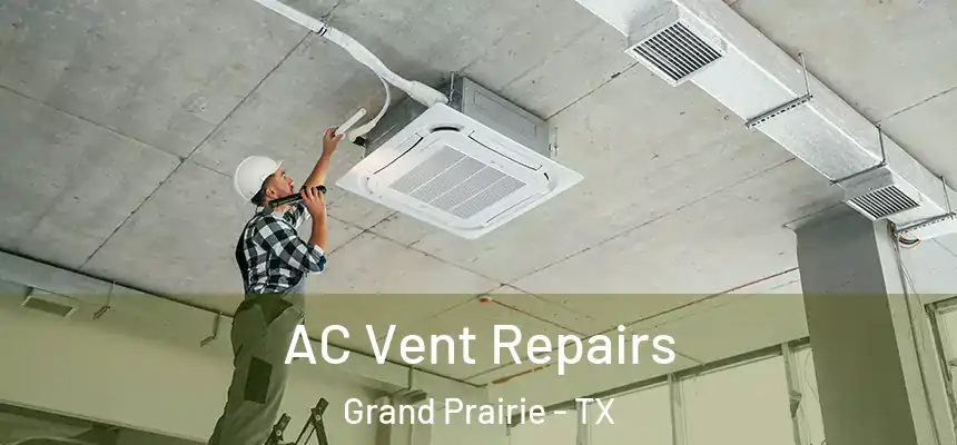  AC Vent Repairs Grand Prairie - TX