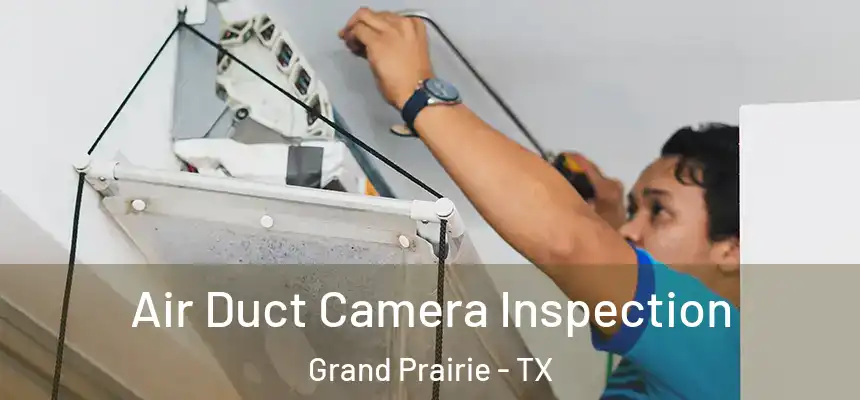  Air Duct Camera Inspection Grand Prairie - TX