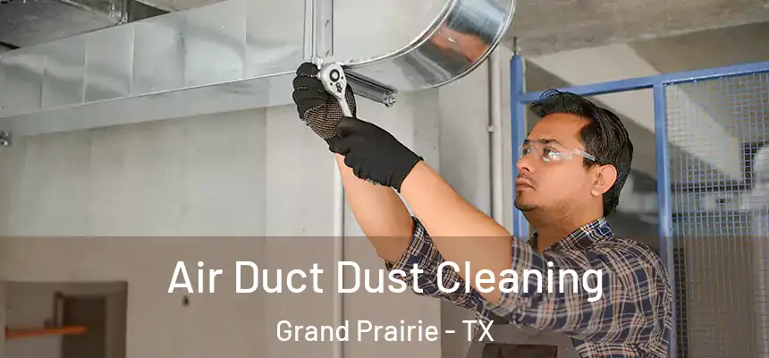  Air Duct Dust Cleaning Grand Prairie - TX