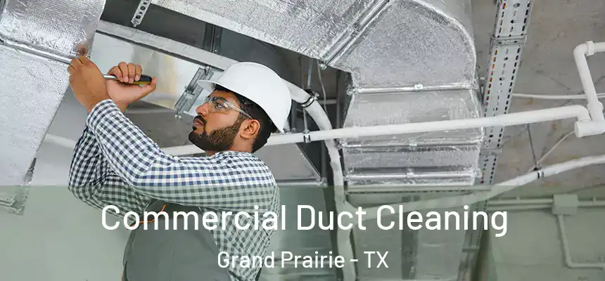  Commercial Duct Cleaning Grand Prairie - TX