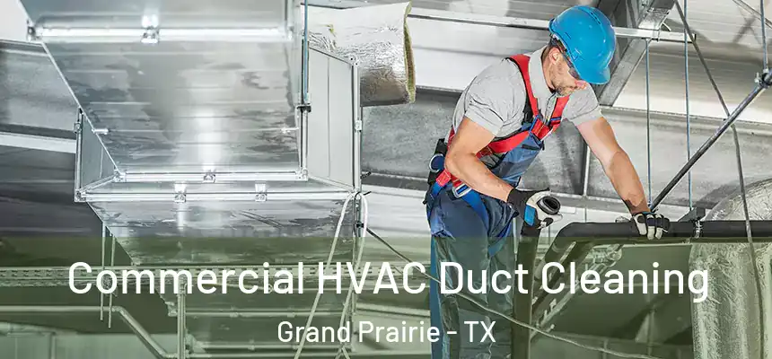 Commercial HVAC Duct Cleaning Grand Prairie - TX