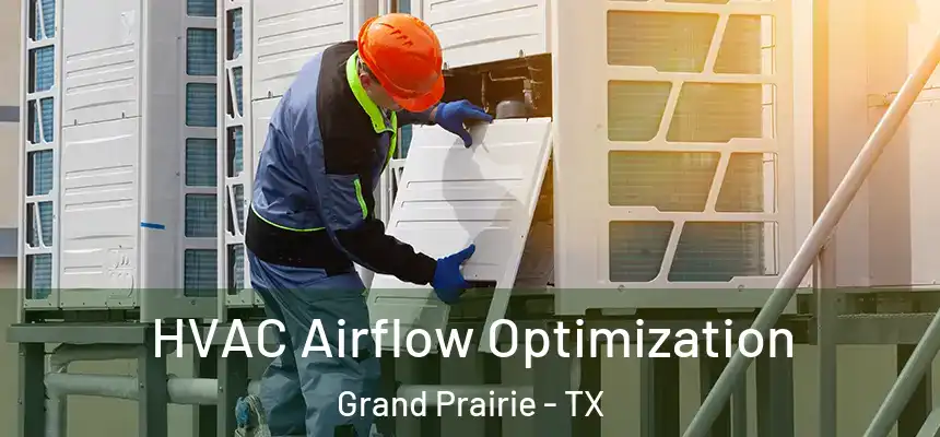  HVAC Airflow Optimization Grand Prairie - TX