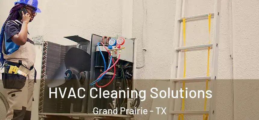  HVAC Cleaning Solutions Grand Prairie - TX
