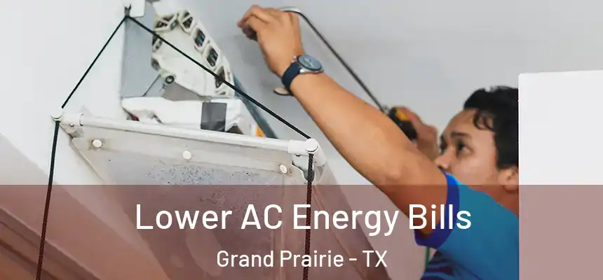  Lower AC Energy Bills Grand Prairie - TX