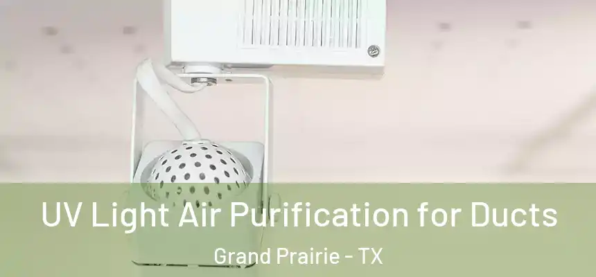 UV Light Air Purification for Ducts Grand Prairie - TX